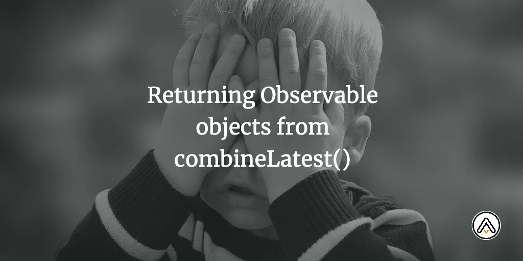 Returning Observable objects from combineLatest()